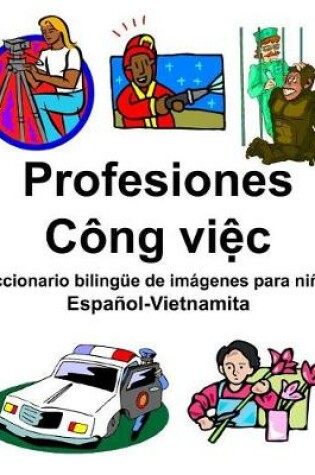 Cover of Español-Vietnamita Profesiones/Công việc Diccionario bilingüe de imágenes para niños