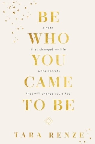 Cover of Be Who You Came To Be