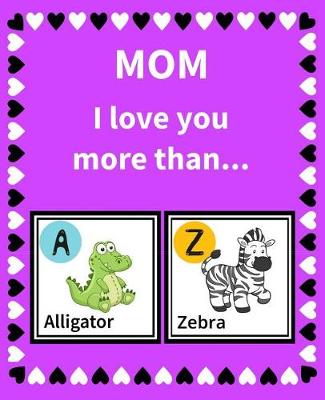 Cover of Mom I Love You More Than