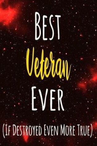 Cover of Best Veteran Ever (If Destroyed Even More True)