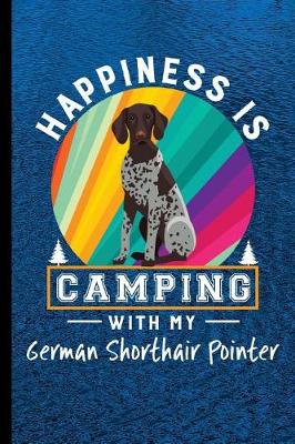 Book cover for Happiness Is Camping With My German Shorthair Pointer