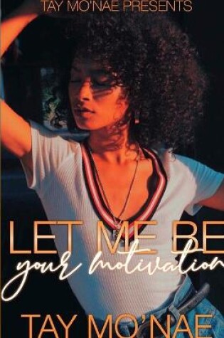 Cover of Let Me Be Your Motivation