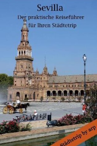 Cover of Sevilla - Der praktische Reisefuhrer fur Ihren Stadtetrip