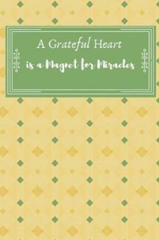 Cover of A Grateful Heart is a Magnet for Miracles