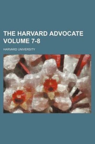 Cover of The Harvard Advocate Volume 7-8