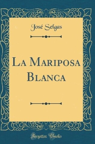 Cover of La Mariposa Blanca (Classic Reprint)