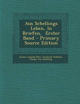 Book cover for Aus Schellings Leben, in Briefen, Erster Band - Primary Source Edition