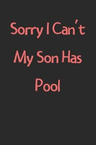 Cover of Sorry I Can't My Son Has Pool