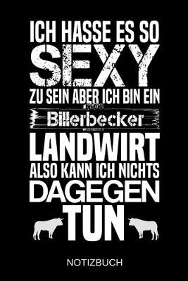 Book cover for Ich hasse es so sexy zu sein aber ich bin ein Billerbecker Landwirt also kann ich nichts dagegen tun