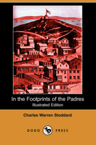 Cover of In the Footprints of the Padres (Illustrated Edition) (Dodo Press)