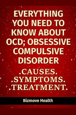 Book cover for Everything you need to know about OCD - Obsessive Compulsive Disorder