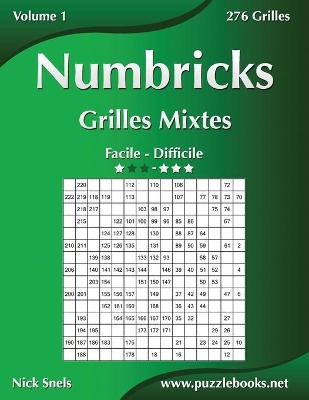 Cover of Numbricks Grilles Mixtes - Facile à Difficile - Volume 1 - 276 Grilles
