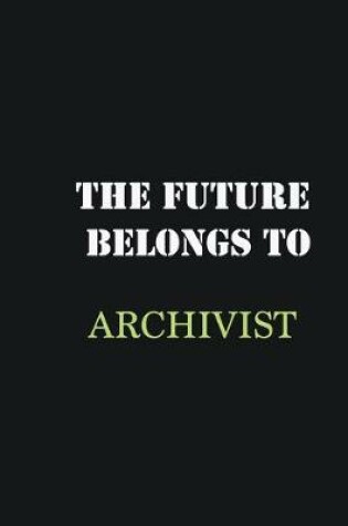 Cover of The future belongs to Archivist