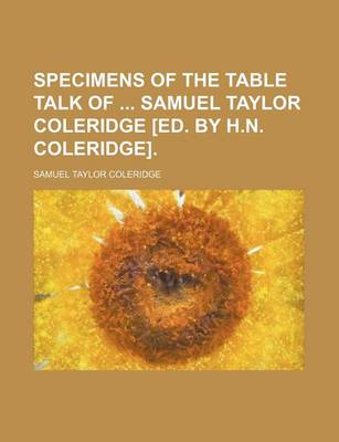 Book cover for Specimens of the Table Talk of Samuel Taylor Coleridge [Ed. by H.N. Coleridge].