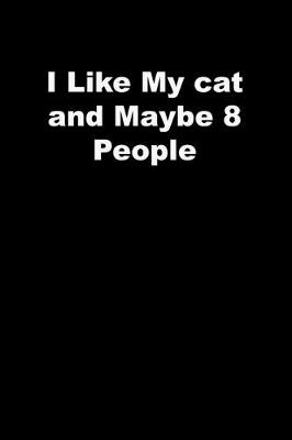 Book cover for I Like My cat and Maybe 8 People