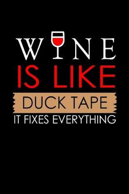 Book cover for Wine is like duck tape it fixes everything
