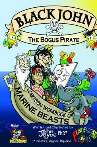 Cover of Black John the Bogus Pirate - Cartoon Workbook of Marine Beasts