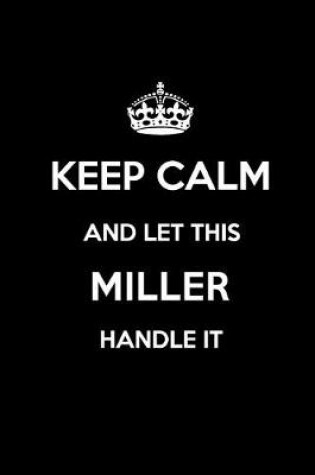 Cover of Keep Calm and Let This Miller Handle It