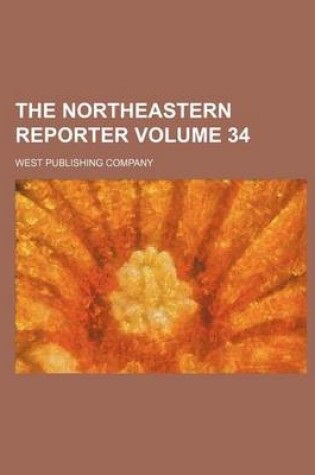 Cover of The Northeastern Reporter Volume 34