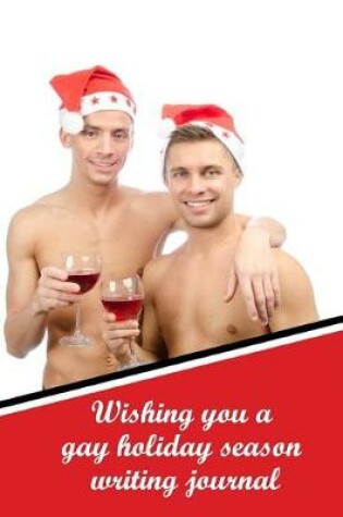 Cover of Wishing You a Gay Holiday Season Writing Journal