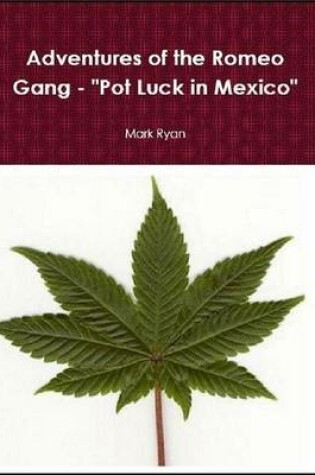 Cover of Adventures of the Romeo Gang - "Pot Luck in Mexico"