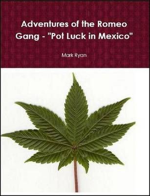 Book cover for Adventures of the Romeo Gang - "Pot Luck in Mexico"