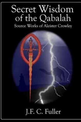 Cover of Secret Wisdom of the Qabalah - Source Works of Aleister Crowley