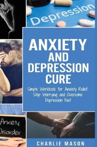 Cover of Anxiety and Depression Cure