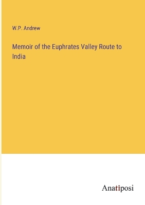 Book cover for Memoir of the Euphrates Valley Route to India