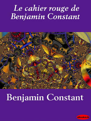 Book cover for Le Cahier Rouge de Benjamin Constant