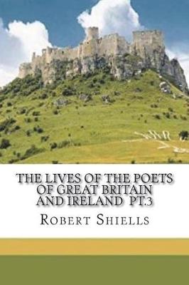 Book cover for The lives of the poets of Great Britain and Ireland pt.3