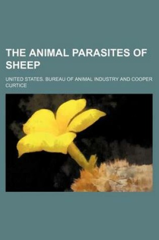 Cover of The Animal Parasites of Sheep