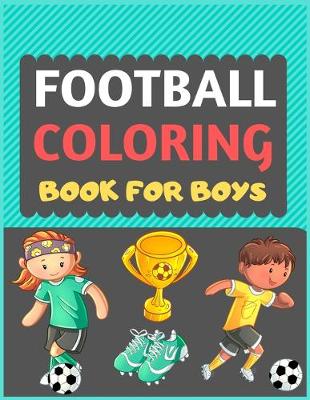 Book cover for Football Coloring Book For Boys