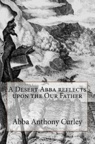Cover of A Desert Abba reflects upon the Our Father