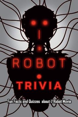 Book cover for I, Robot Trivia