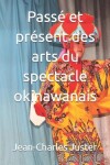 Book cover for Passé et présent des arts du spectacle okinawanais
