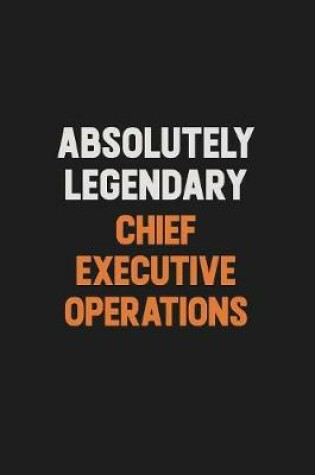 Cover of Absolutely Legendary Chief Executive Operations