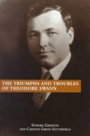 Book cover for The Triumphs and Troubles of Theodore Swann