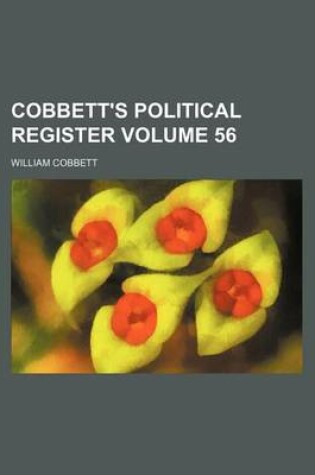 Cover of Cobbett's Political Register Volume 56