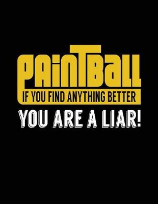 Book cover for Paintball If You Find Anything Better You Are A Liar!