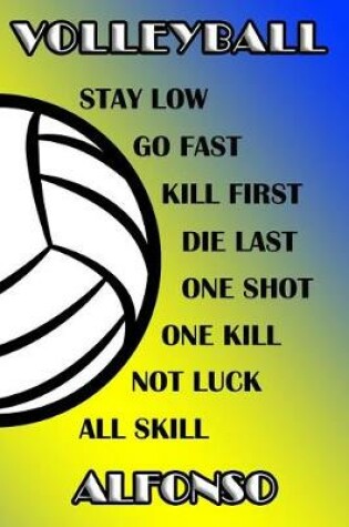 Cover of Volleyball Stay Low Go Fast Kill First Die Last One Shot One Kill Not Luck All Skill Alfonso