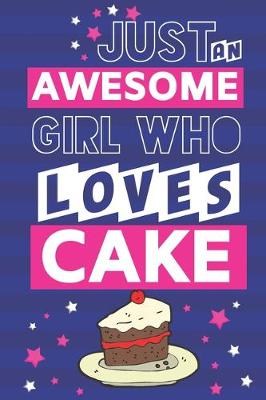 Book cover for Just an Awesome Girl Who Loves Cake