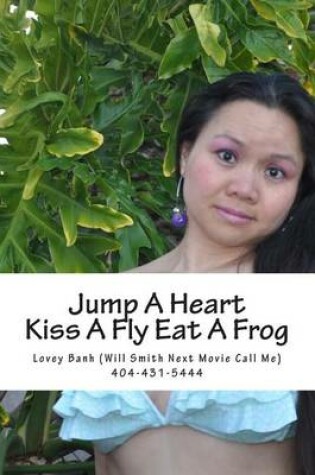 Cover of Jump a Heart Kiss a Fly Eat a Frog