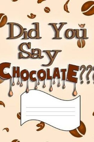 Cover of Did You Say Chocolate?