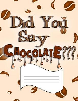 Book cover for Did You Say Chocolate?