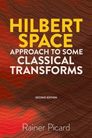 Cover of Hilbert Space Approach to Some Classical Transforms