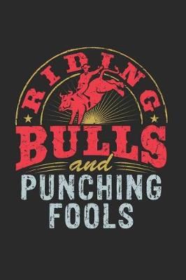 Book cover for Riding Bulls And Punching Fools