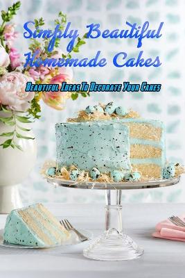 Book cover for Simply Beautiful Homemade Cakes