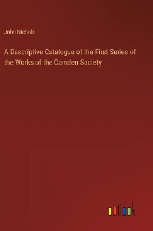 Cover of A Descriptive Catalogue of the First Series of the Works of the Camden Society
