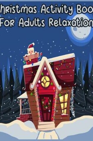 Cover of Christmas Activity Book For Adults Relaxation
